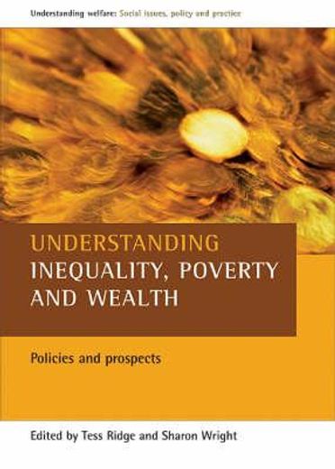 understanding inequality, poverty and wealth,policies and prospects