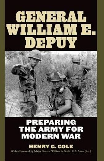 general william e. depuy,preparing the army for modern war