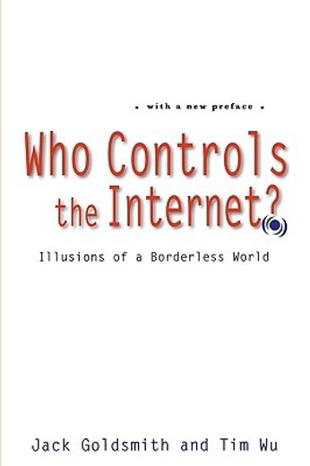 who controls the internet?,illusions of a borderless world