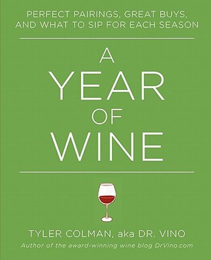 a year of wine,perfect pairings, great buys, and what to sip for each season