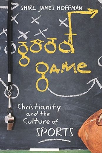 good game,christianity and the culture of sports