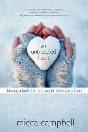 an untroubled heart,finding a faith that is stronger than all my fears (en Inglés)