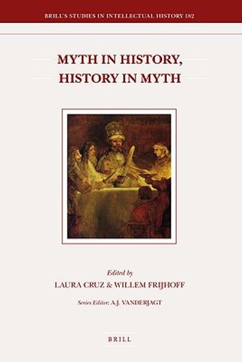 Myth in History, History in Myth: Proceedings of the Third International Conference of the Society for Netherlandic History (New York: June 5-6, 2006)