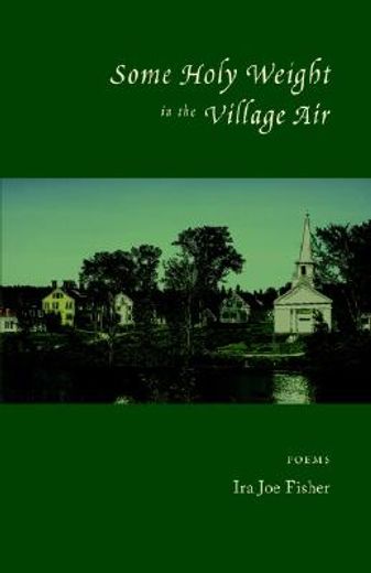 some holy weight in the village air (en Inglés)