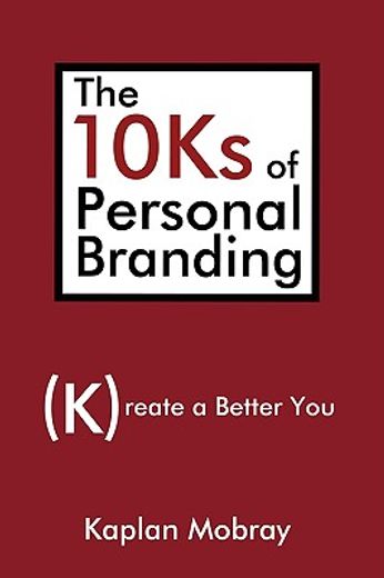 the 10ks of personal branding,create a better you (en Inglés)