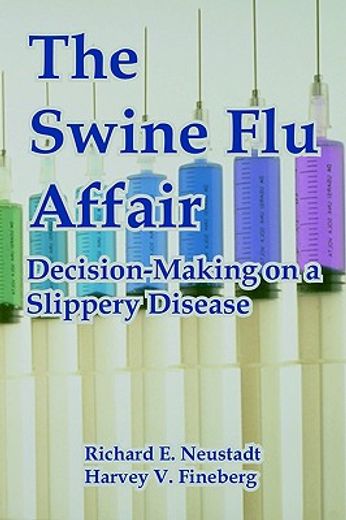 the swine flu affair,decision-making on a slippery disease