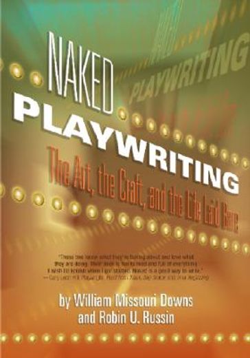 naked playwriting,the art, the craft, and the life laid bare