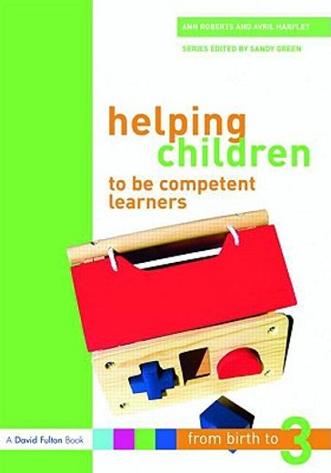 Helping Children to Be Competent Learners: From Birth to Three (en Inglés)
