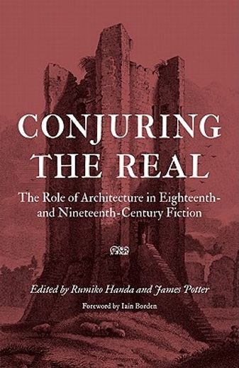 conjuring the real,the role of architecture in eighteenth- and nineteenth-century fiction