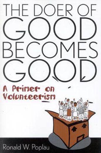 the doer of good becomes good,a primer on volunteerism