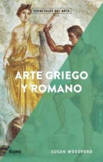 Esenciales Arte. Arte Griego y Romano (in Spanish)