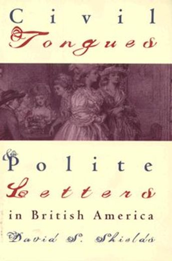 civil tongues and polite letters in british america