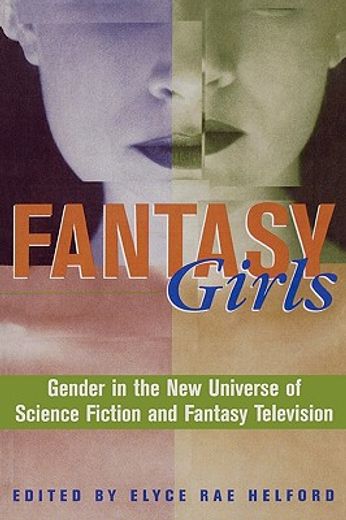 fantasy girls,gender in the new universe of science fiction and fantasy television