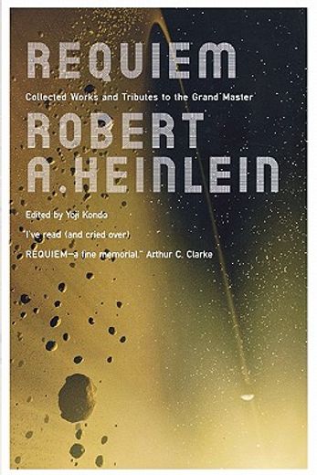 requiem,new collected works by robert a heinlein and tributes to the grand master