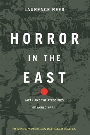 horror in the east,japan and the atrocities of world war ii (en Inglés)