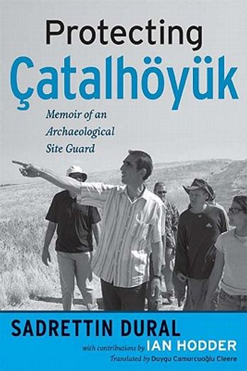 protecting catalhoyuk,memoir of an archaeological site guard