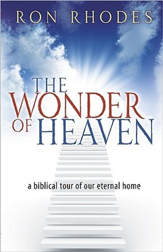 the wonder of heaven,a biblical tour of our eternal home (in English)
