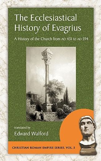 the ecclesiastical history of evagrius,a history of the church from ad 431 to ad 594
