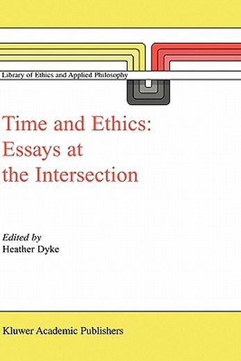 time and ethics: essays at the intersection (en Inglés)