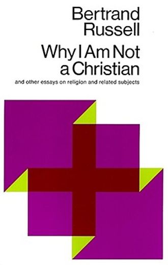 why i am not a christian, and other essays on religion and related subjects (en Inglés)