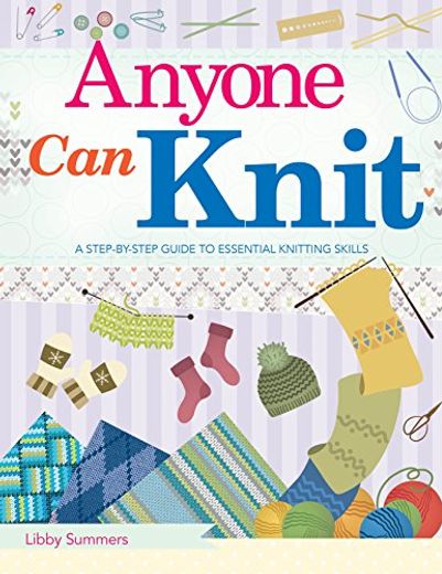 Anyone can Knit: A Step-By-Step Guide to Essential Knitting Skills (en Inglés)