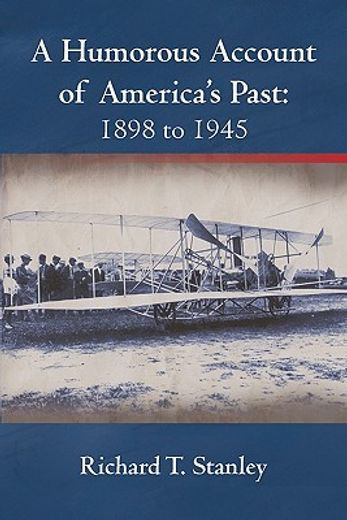 a humorous account of america´s past: 1898 to 1945