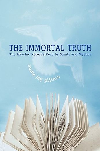 the immortal truth: the akashic records read by saints and mystics