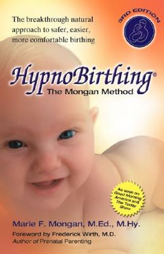 hypnobirthing the mongan method,a natural approach to a safe, easier, more comfortable birthing