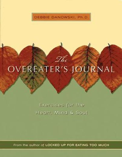 overeater´s journal,excercises for the heart, mind and soul