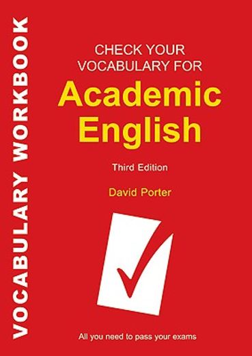 check your vocabulary for academic english,all you need to pass your exams (en Inglés)