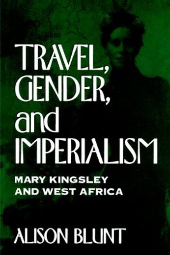 travel, gender, and imperialism,mary kingsley and west africa