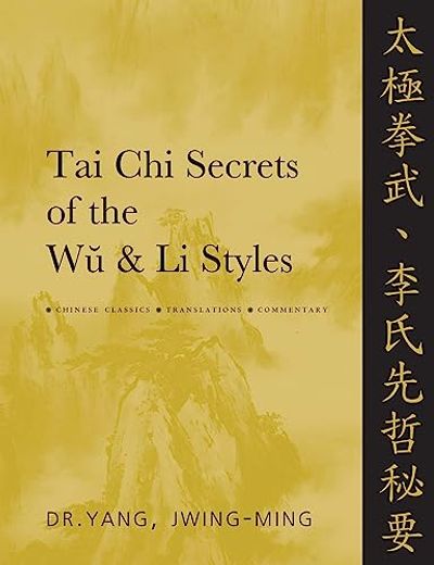 Tai chi Secrets of the wu & li Styles: Chinese Classics, Translations, Commentary (en Inglés)