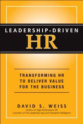 leadership - driven hr: transforming hr to deliver value for the business