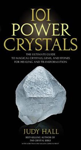 101 power crystals,the ultimate guide to magical crystals, gems, and stones for healing and transformation (in English)