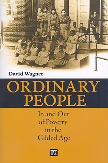 Ordinary People: In and Out of Poverty in the Gilded Age (en Inglés)