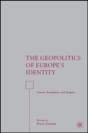 the geopolitics of europe´s identity,centers, boundaries, and margins