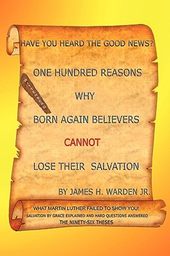 one hundred reasons why born again believers cannot lose their salvation (en Inglés)
