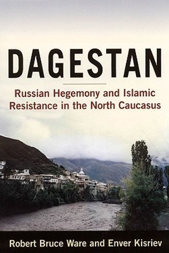 dagestan,russian hegemony and islamic resistance in the north caucascus