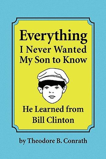 everything i never wanted my son to know he learned from bill clinton