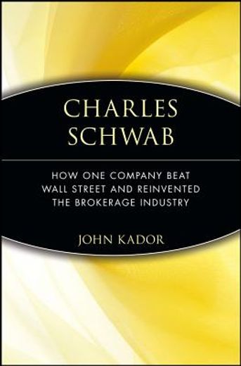 charles schwab,how one company beat wall street and reinvented the brokerage industry (in English)