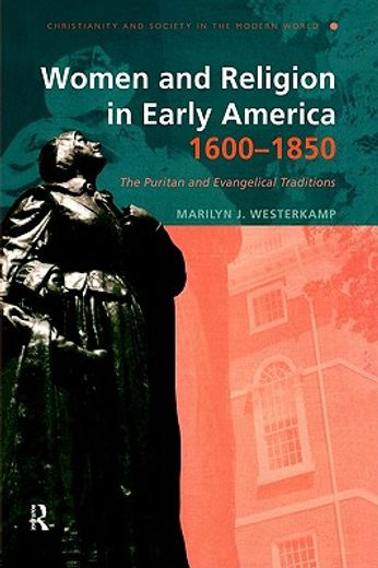women and religion in early america, 1600-1850,the puritan and evangelical traditions