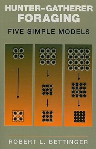 hunter-gatherer foraging,five simple models