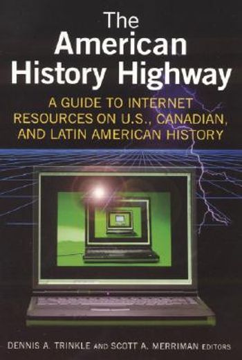 the american history highway,a guide to internet resources on u.s., canadian, and latin american history