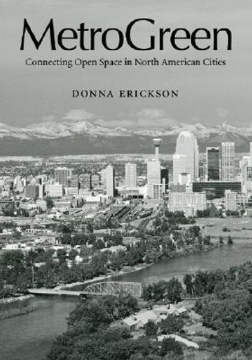 Metrogreen: Connecting Open Space in North American Cities (en Inglés)