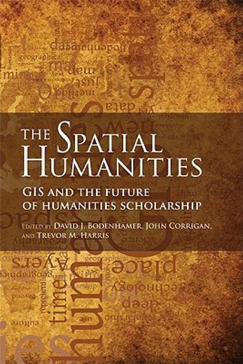 the spatial humanities,gis and the future of humanities scholarship