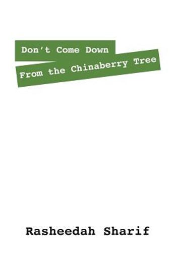don ` t come down from the chinaberry tree