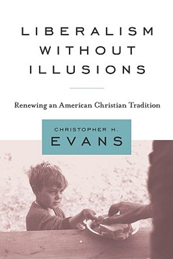 liberalism without illusions,renewing an american christian tradition