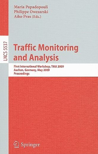 traffic monitoring and analysis,first international workshop, tma 2009, aachen, germany, may 11, 2009, proceedings