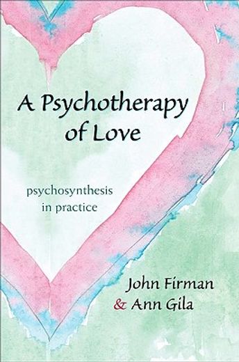 a psychotherapy of love,psychosynthesis in practice