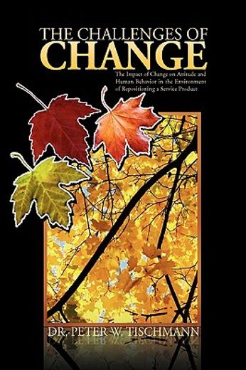 the challenges of change,the impact of change on attitude and human behavior in the environment of repositioning a service pr